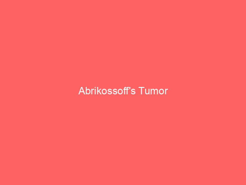 Abrikossoff’s Tumor