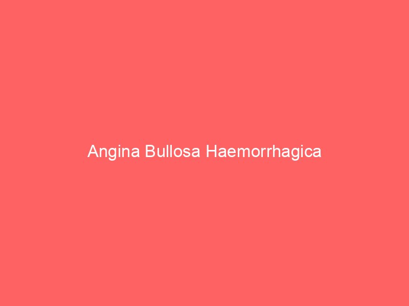 Angina Bullosa Haemorrhagica