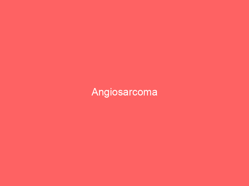 Angiosarcoma