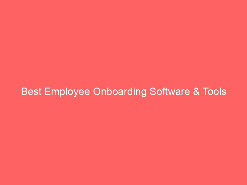 Best Employee Onboarding Software & Tools