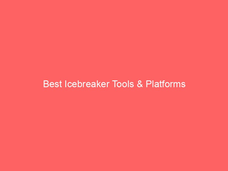 Best Icebreaker Tools & Platforms