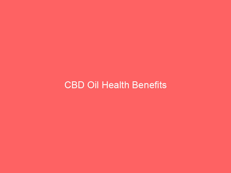 CBD Oil Health Benefits