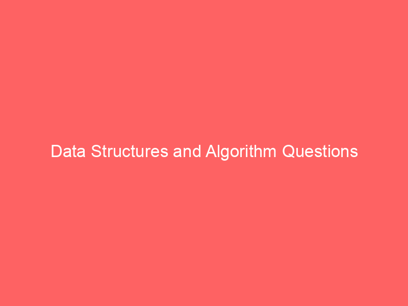 Data Structures and Algorithm Questions