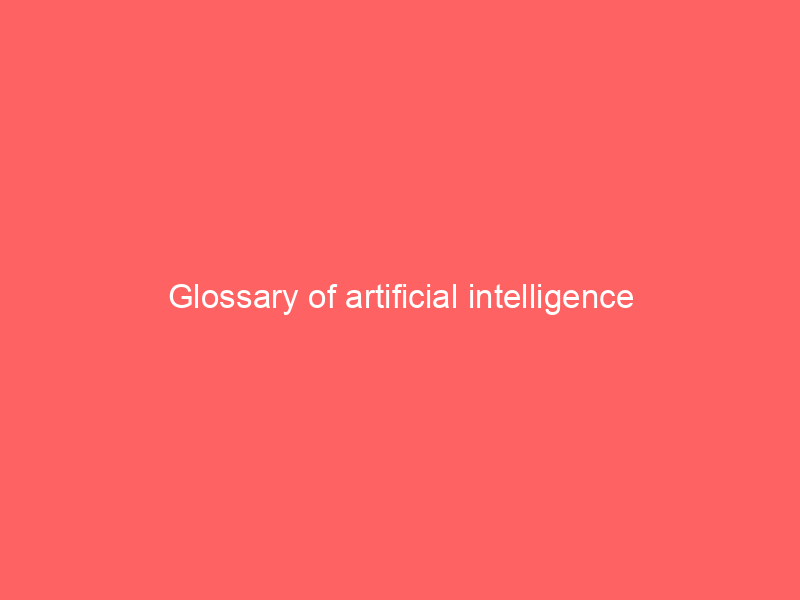Glossary of artificial intelligence