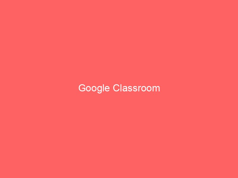Google Classroom