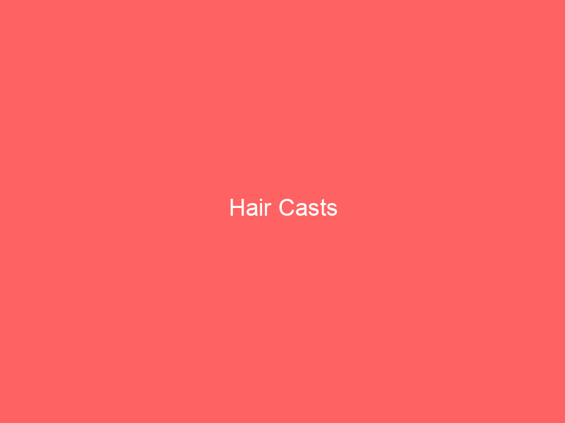 Hair Casts