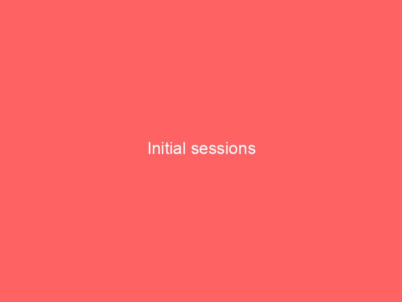 Initial sessions