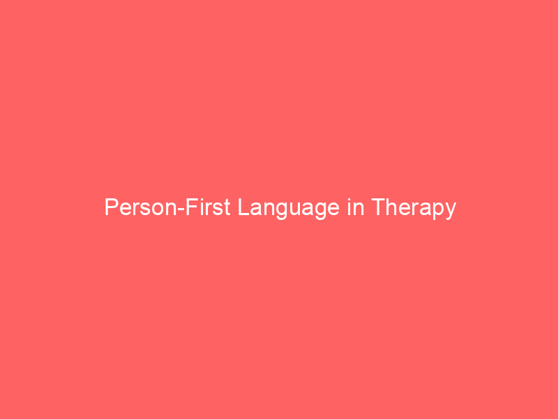 Person-First Language in Therapy