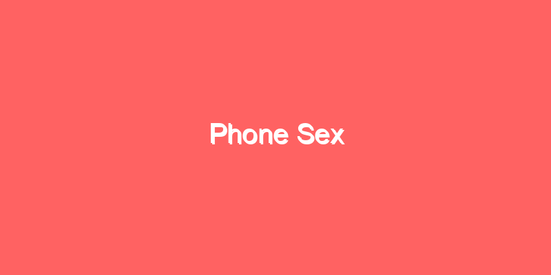 Phone Sex