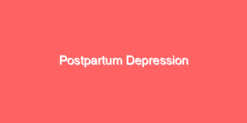 Postpartum Depression