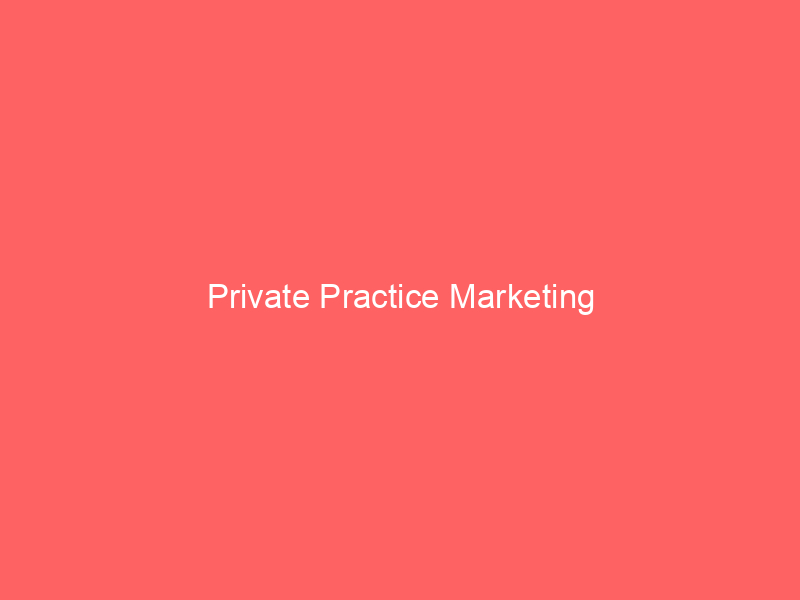 Private Practice Marketing