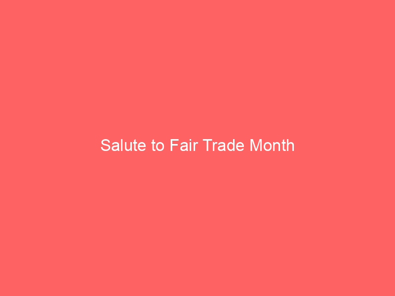Salute to Fair Trade Month