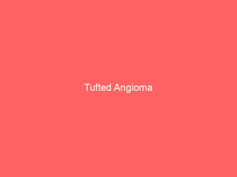 Tufted Angioma