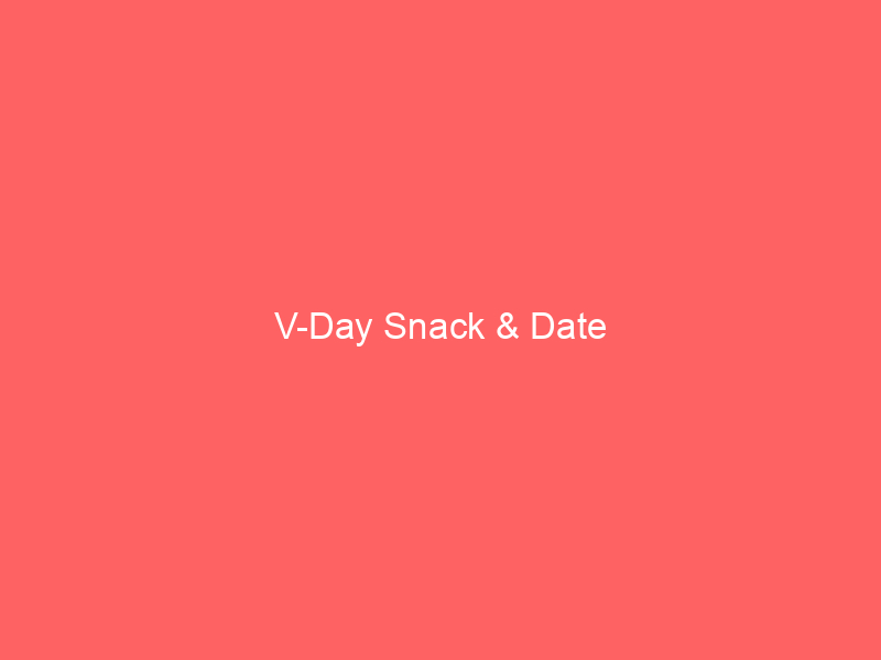 V-Day Snack & Date