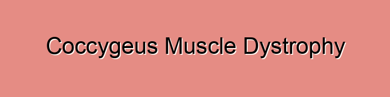 Coccygeus Muscle Dystrophy